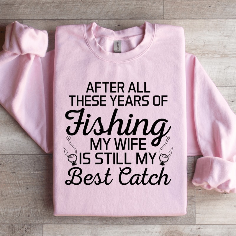 After All These Years Of Fishing Sweatshirt 2