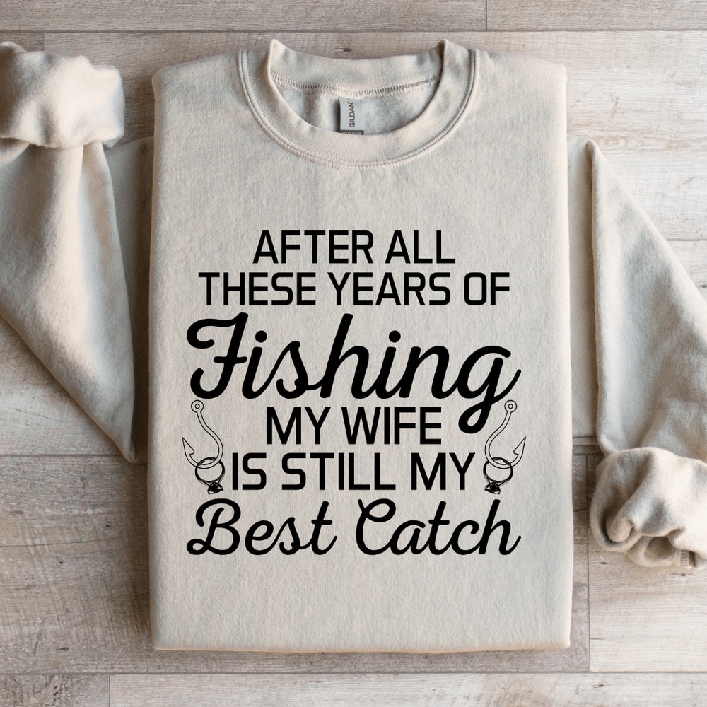 After All These Years Of Fishing Sweatshirt 3