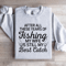 After All These Years Of Fishing Sweatshirt 4