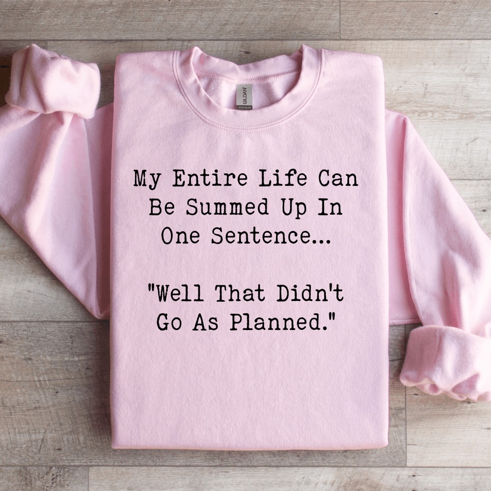 My Entire Life Can B Summed Up In One Sentence Sweatshirt 0