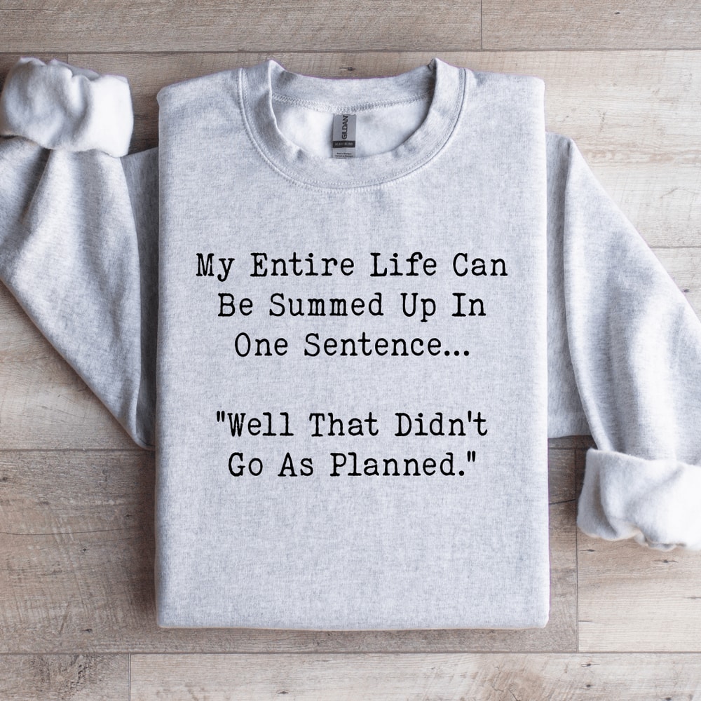 My Entire Life Can B Summed Up In One Sentence Sweatshirt 4