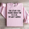 The Stuff You Heard About Me Is A Lie Sweatshirt 2