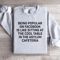 Being Popular On Facebook Is Like Sitting Sweatshirt 3