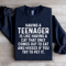 Having A Teenager Is Like Having Sweatshirt 0