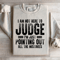 I Am Not Here To Judge Sweatshirt 2