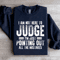 I Am Not Here To Judge Sweatshirt 3