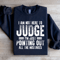 I Am Not Here To Judge Sweatshirt 3