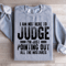 I Am Not Here To Judge Sweatshirt 4