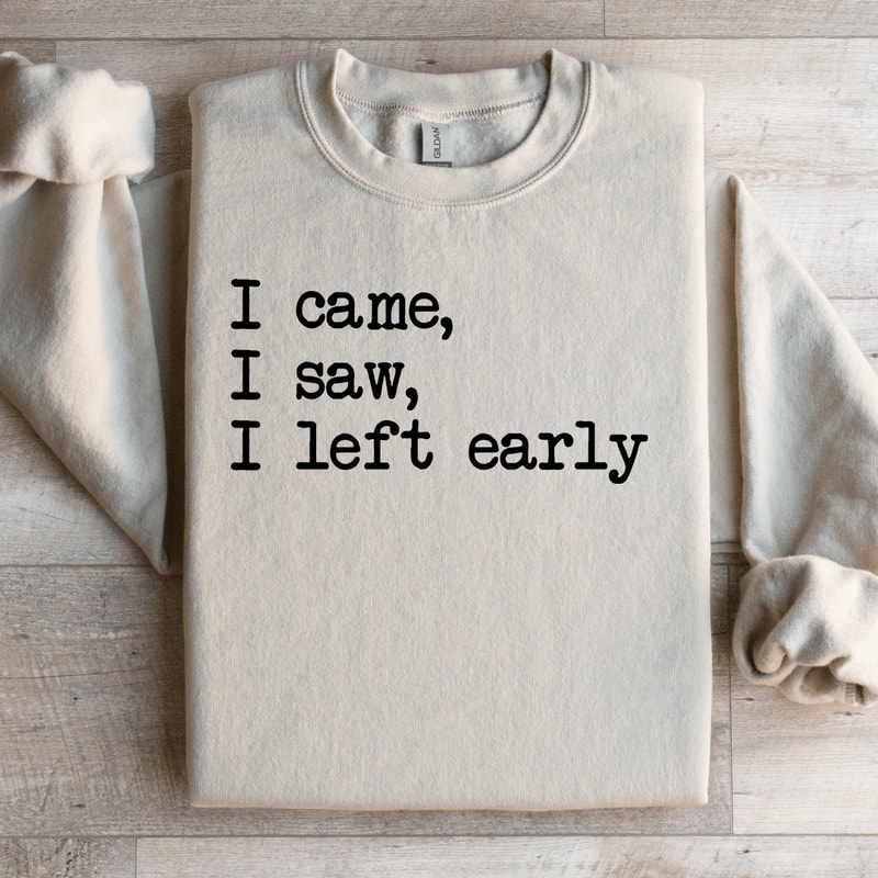 I Came I Saw I Left Early Sweatshirt 3