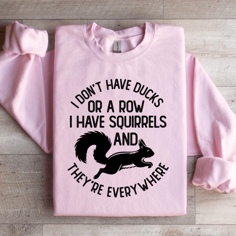 I Dont Have Ducks Or A Row Sweatshirt 2