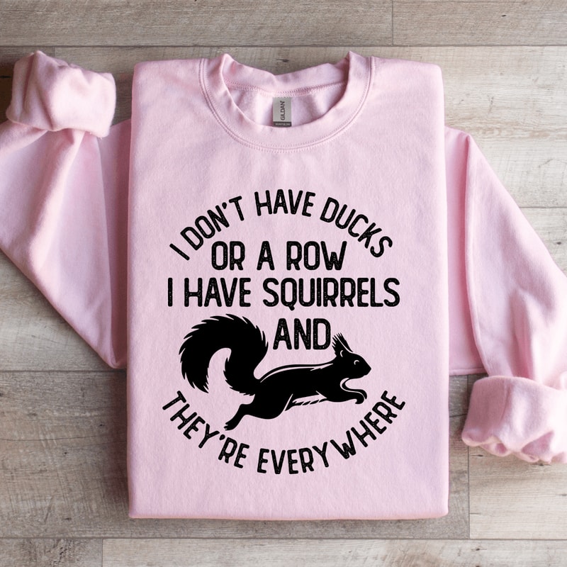 I Dont Have Ducks Or A Row Sweatshirt 2
