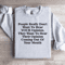 People Really Dont Want To Hear Your Opinion Sweatshirt 3