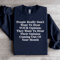 People Really Dont Want To Hear Your Opinion Sweatshirt 0