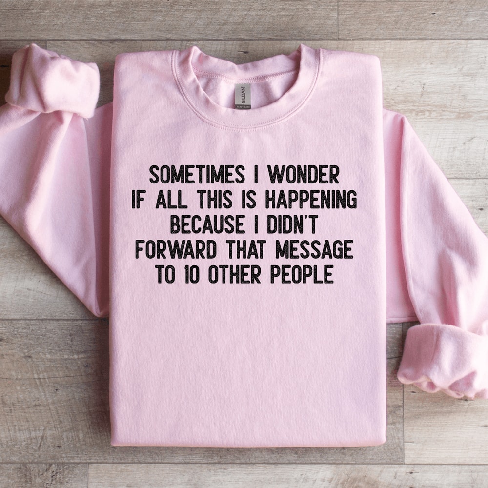 Sometimes I Wonder If All This Is Happening Sweatshirt 2