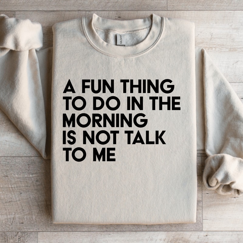 A Fun Thing To Do In The Morning Sweatshirt 2