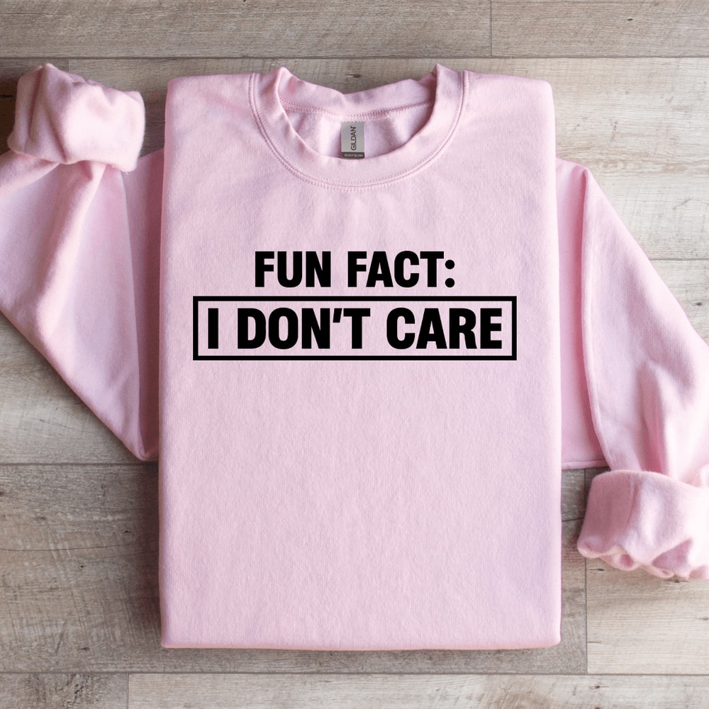 Fun Fact I Dont Care Sweatshirt 2