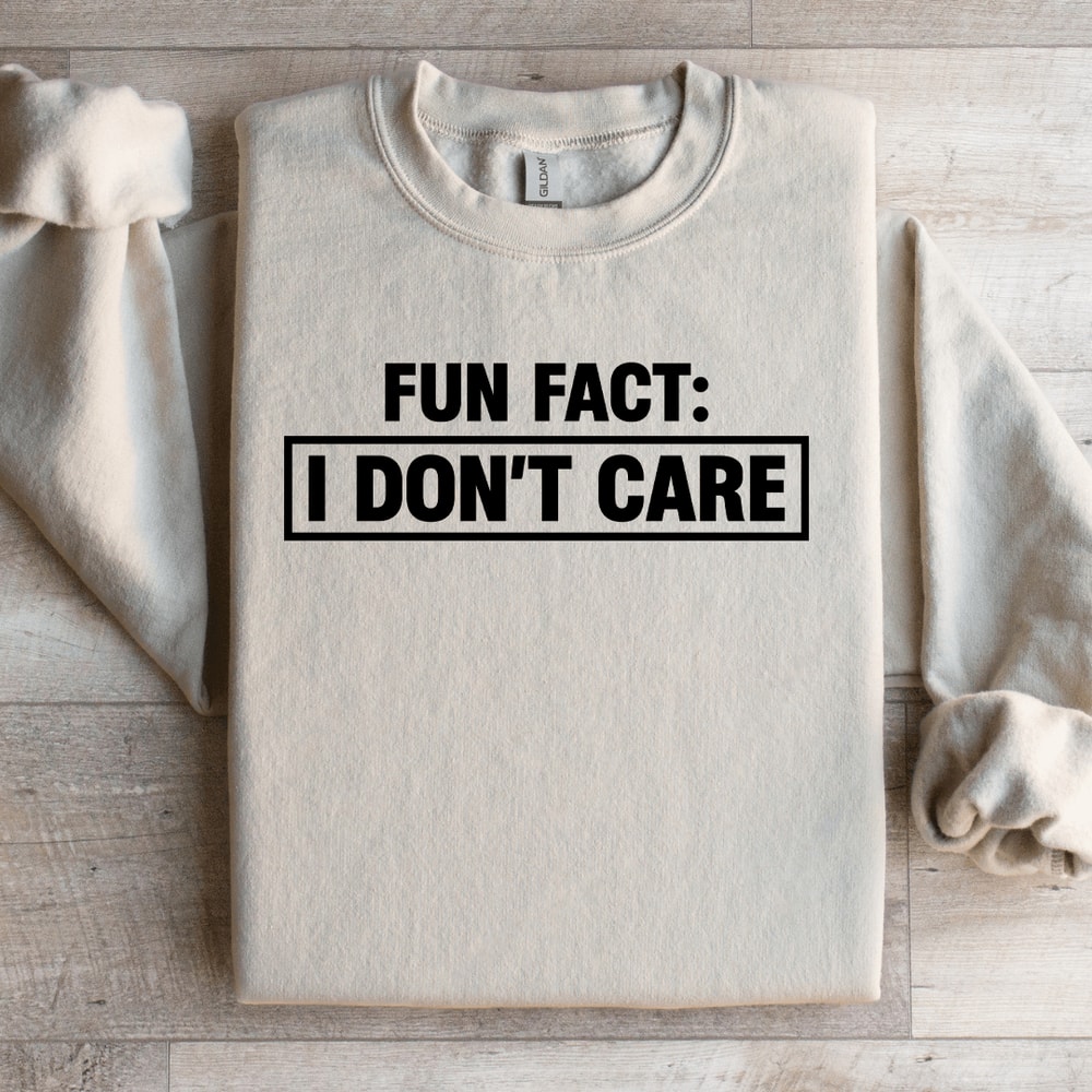 Fun Fact I Dont Care Sweatshirt 3