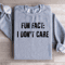 Fun Fact I Dont Care Sweatshirt 2