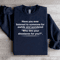 Have You Ever Listened To Someone For Awhile Sweatshirt 4