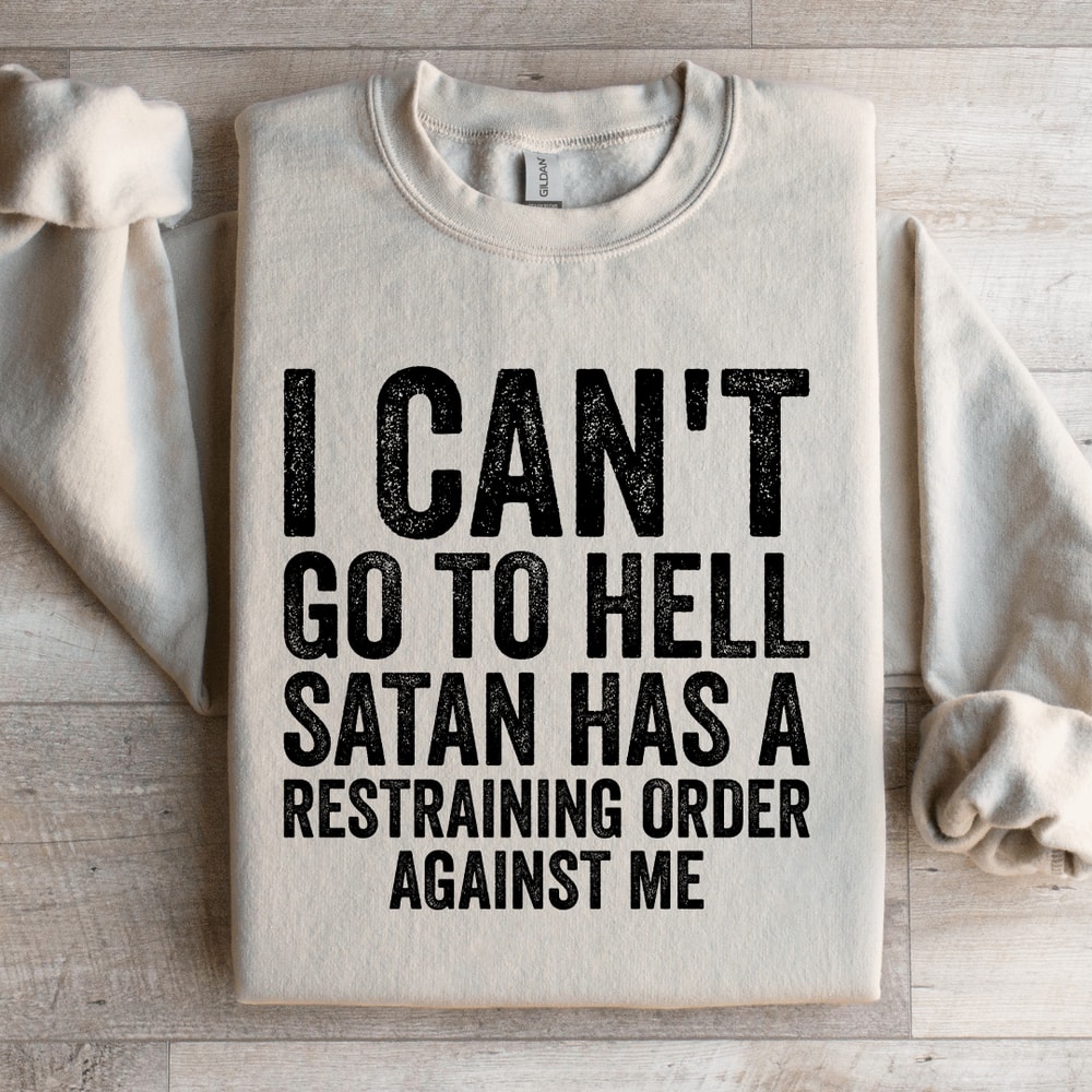 I Cant Go To Hell Satan Has Sweatshirt 3