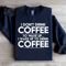I Dont Drink Coffee To Wake Up Sweatshirt 1