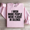 I Wish More People Were Fluent In Silence Sweatshirt 3