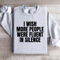 I Wish More People Were Fluent In Silence Sweatshirt 4
