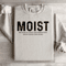 Moist Because At Least One Person Sweatshirt 3