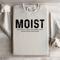 Moist Because At Least One Person Sweatshirt 3