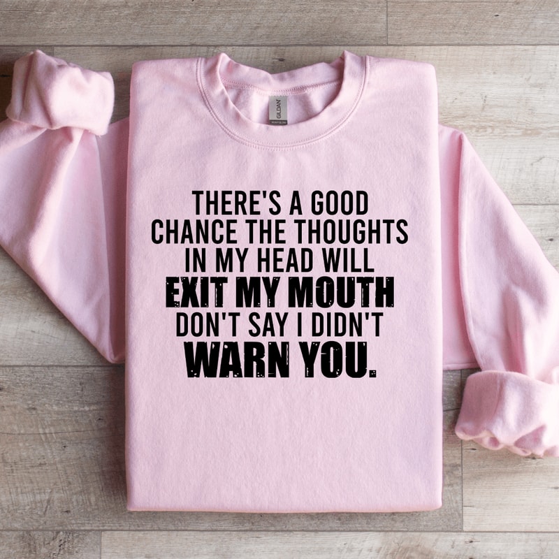 Theres A Good Chance The Thoughts In My Head Sweatshirt 3