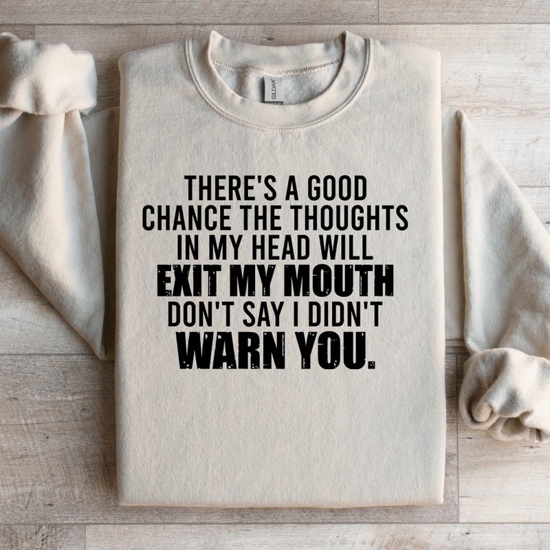 Theres A Good Chance The Thoughts In My Head Sweatshirt 4