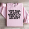 Why Fall In Love When You Can Fall Asleep Sweatshirt 2