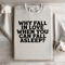 Why Fall In Love When You Can Fall Asleep Sweatshirt 3