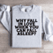 Why Fall In Love When You Can Fall Asleep Sweatshirt 0