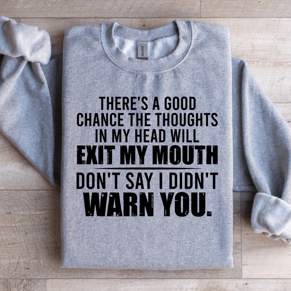 Theres A Good Chance Sweatshirt 0