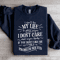I Dont Live My Life To Please Anyone Sweatshirt 3