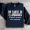 Im Fluent In 3 Languages Sweatshirt 4