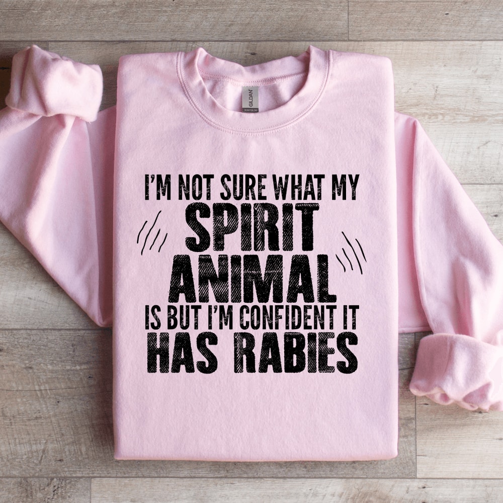 Im Not Sure What My Spirit Animal Is Sweatshirt 3