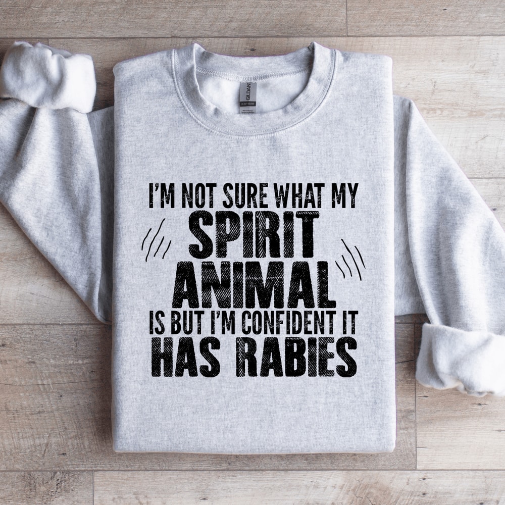 Im Not Sure What My Spirit Animal Is Sweatshirt 4
