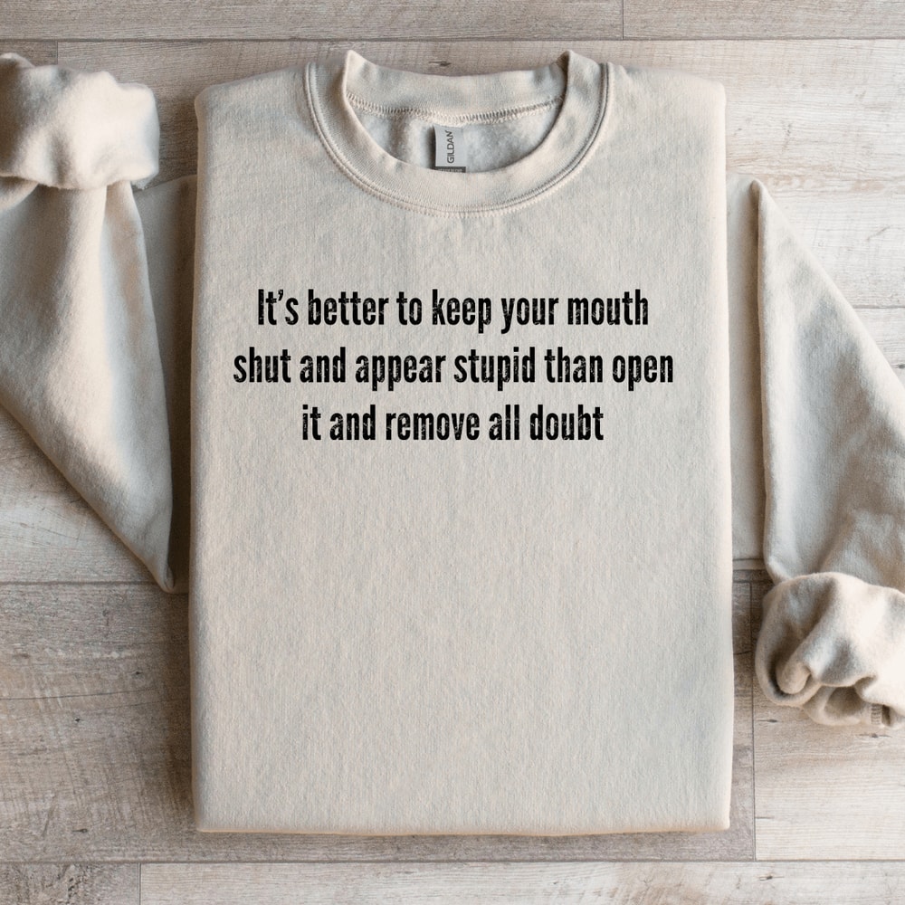 Its Better To Keep Your Mouth Shut Sweatshirt 2
