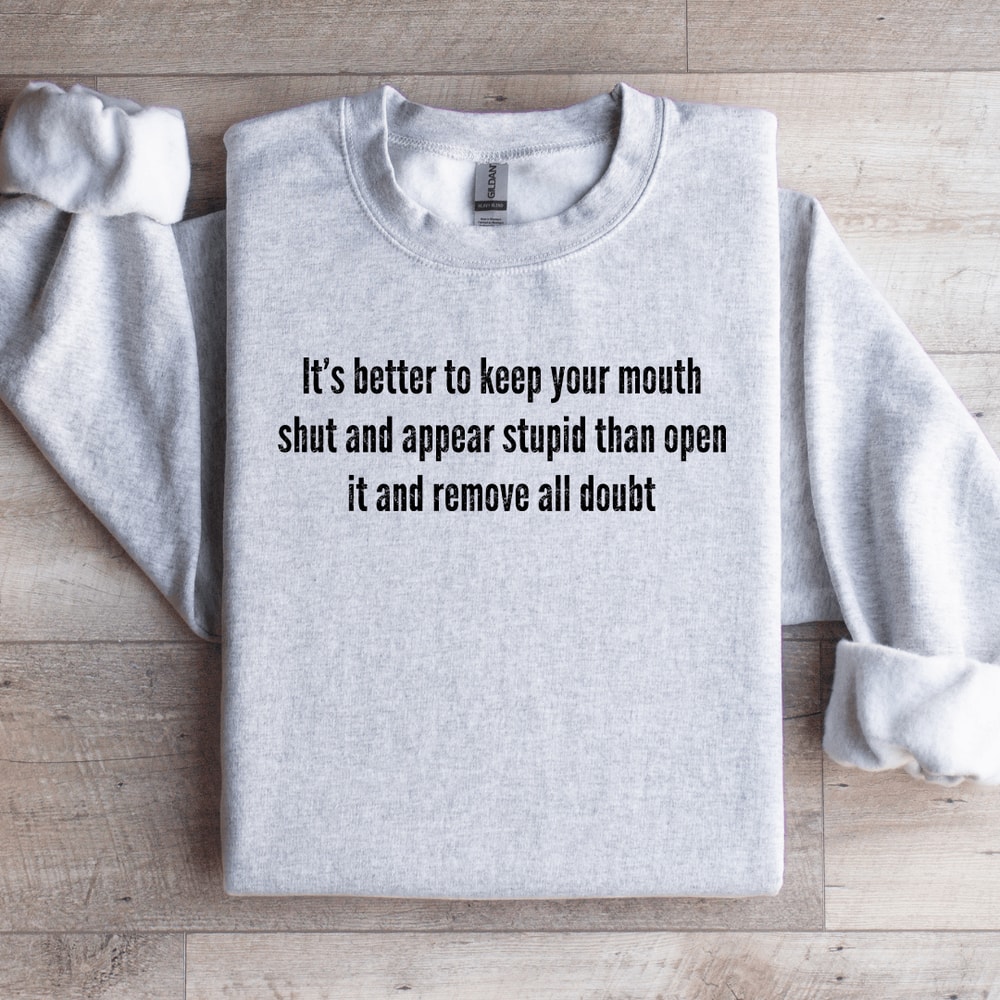 Its Better To Keep Your Mouth Shut Sweatshirt 3