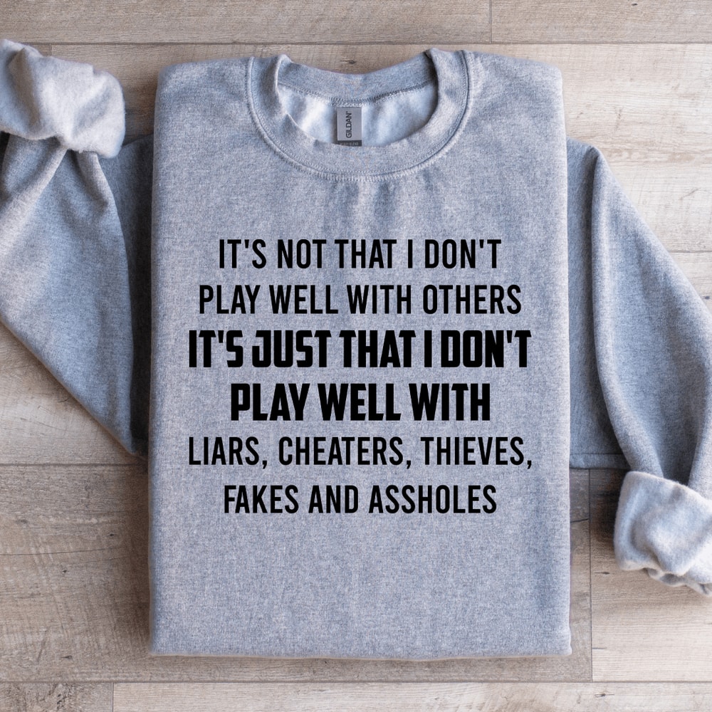 Its Not That I Dont Play Well With Others Sweatshirt 1