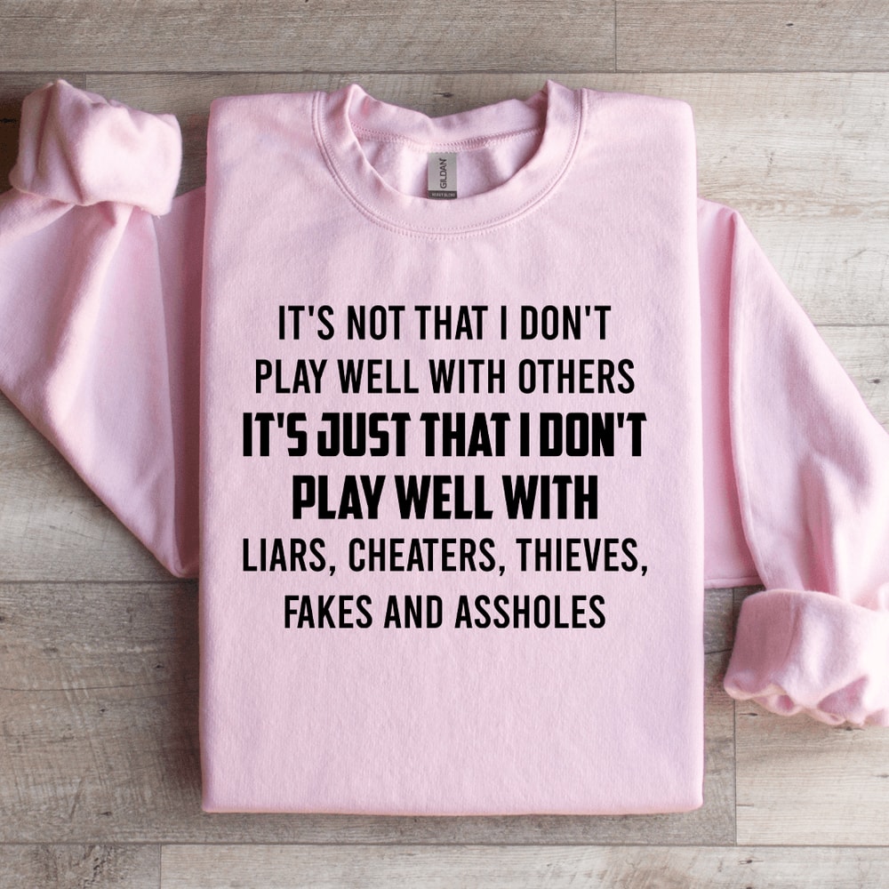 Its Not That I Dont Play Well With Others Sweatshirt 2