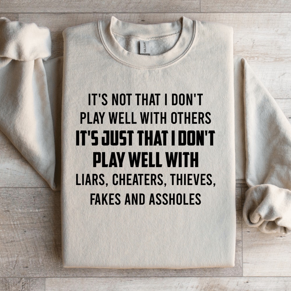 Its Not That I Dont Play Well With Others Sweatshirt 3