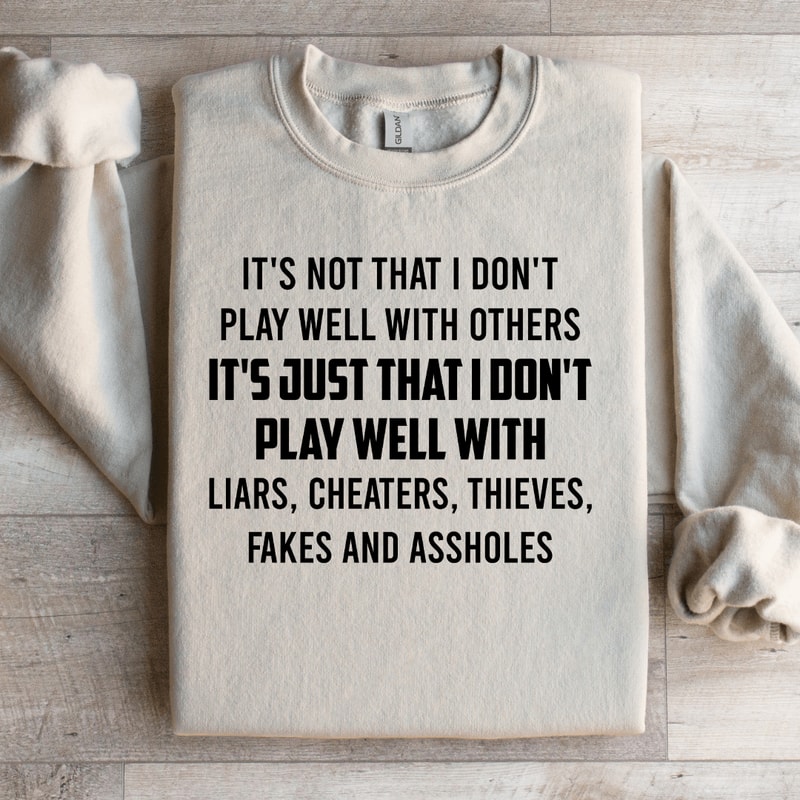 Its Not That I Dont Play Well With Others Sweatshirt 3