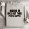 I Wanna Be Nice But Then People Happen Sweatshirt 3