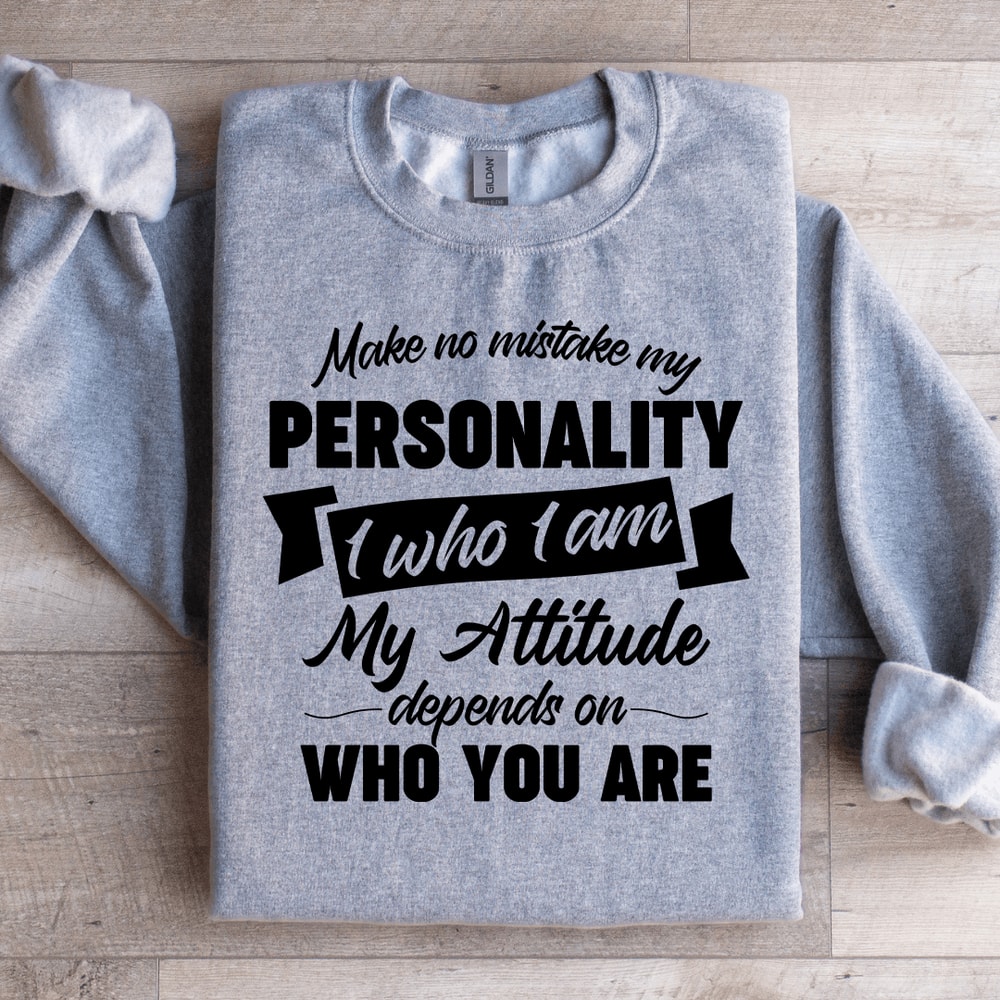 Make No Mistake My Personality Sweatshirt 2