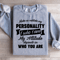 Make No Mistake My Personality Sweatshirt 2