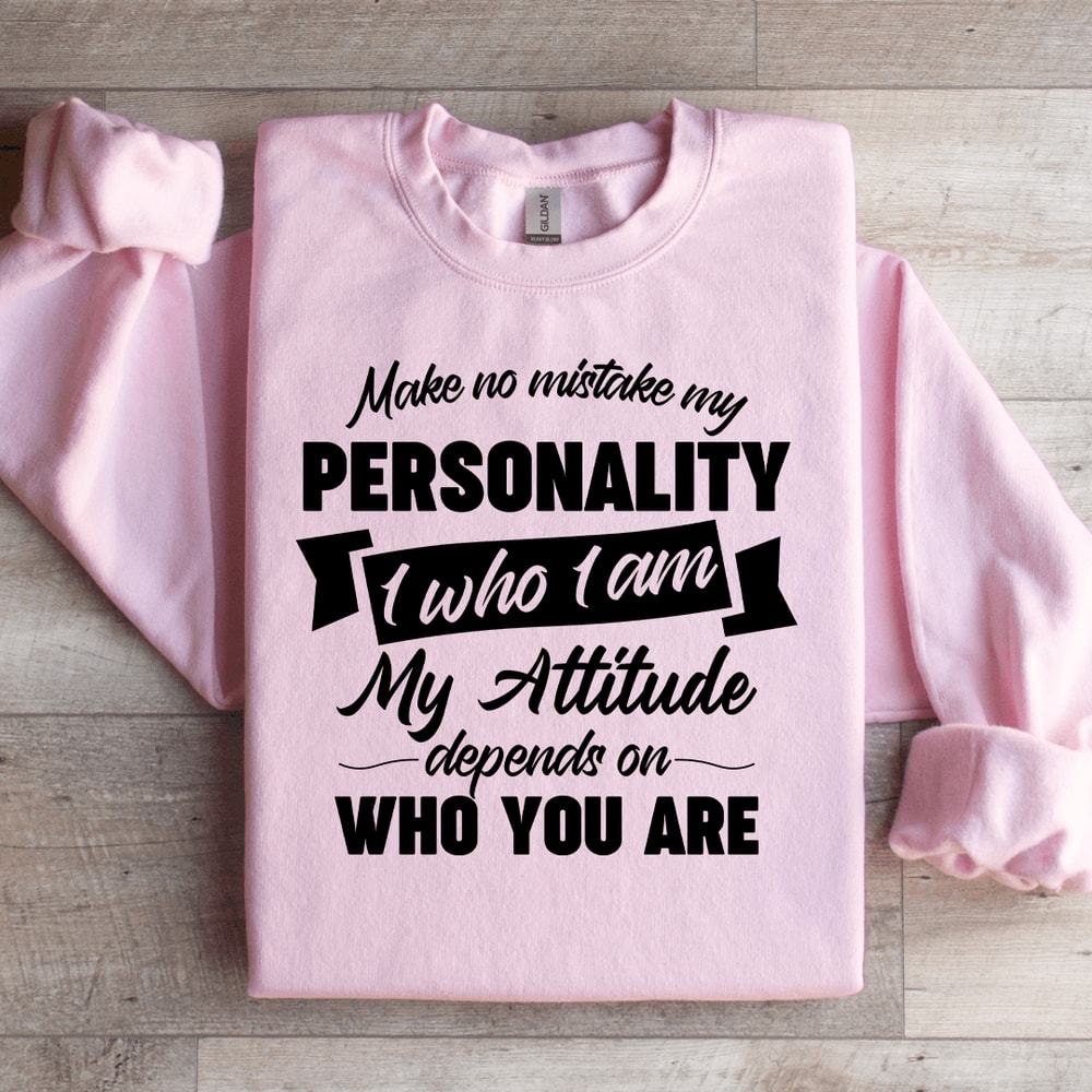 Make No Mistake My Personality Sweatshirt 3