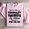 Make No Mistake My Personality Sweatshirt 3
